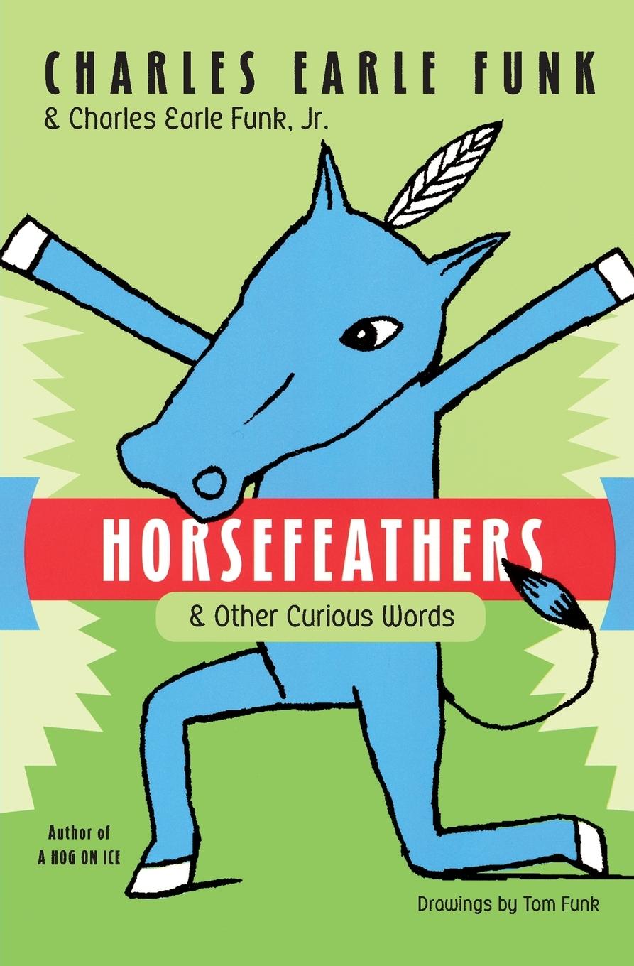 Horsefeathers - Funk, Charles E.