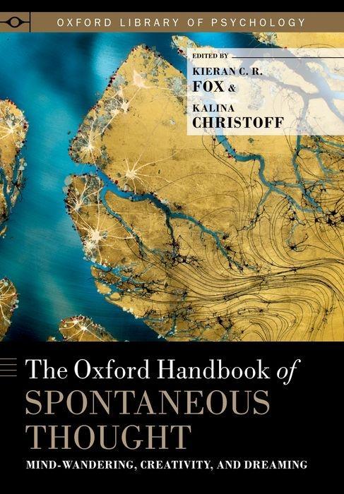The Oxford Handbook of Spontaneous Thought - Fox, Kieran C. R.|Christoff, Kalina