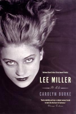 Lee Miller: A Life - Burke, Carolyn