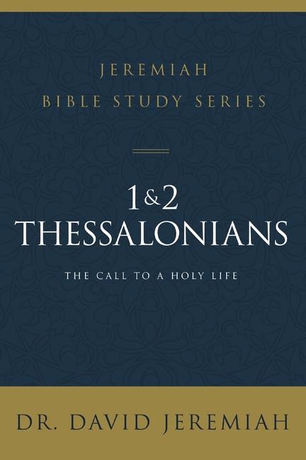 1 and 2 Thessalonians: The Call to a Holy Life - Jeremiah, Dr. David