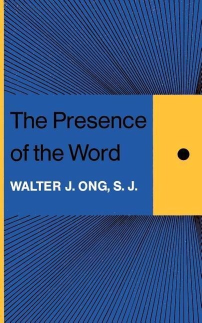 Ong, W: Presence of the World - Ong, Walter J.
