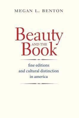 Benton, M: Beauty and the Book - Fine Editions and Cultural - Benton, Megan