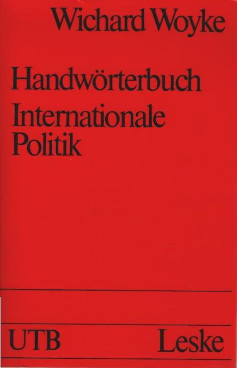 Handwörterbuch internationale Politik. hrsg. von Wichard Woyke / Uni-Taschenbücher ; 702 - Woyke, Wichard (Herausgeber)