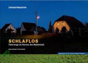 Schlaflos : unterwegs im Herzen des Muldentals / Haig Latchinian/Frank Schmidt - Latchinian, Haig (Mitwirkender)Schmidt, Frank (Mitwirkender)