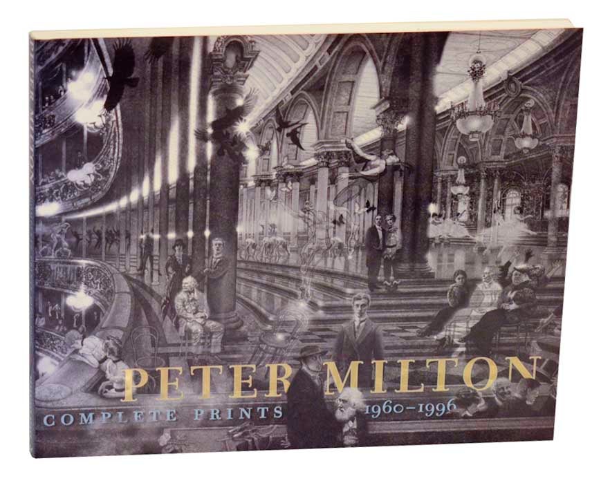 Peter Milton: Complete Prints 1960 - 1996, A Catalogue Raisonne - MILTON, Peter and Robert Flynn Johnson