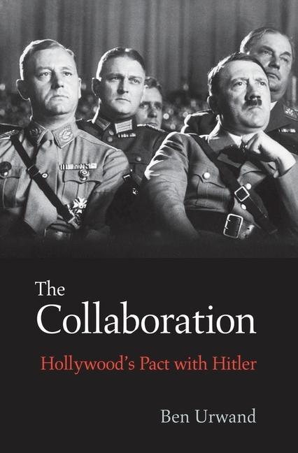The Collaboration - Hollywood`s Pact with Hitler - Urwand, Ben