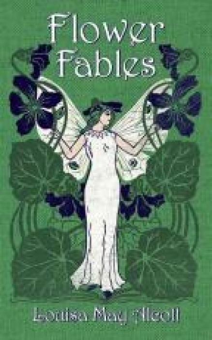 Flower Fables - Alcott, Louisa May