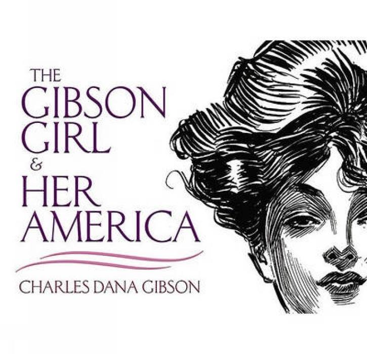 GIBSON GIRL & HER AMER - Gibson, Charles Dana