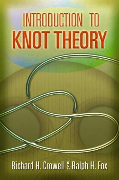 Introduction to Knot Theory - Crowell, Richard H.|Fox, Ralph H.