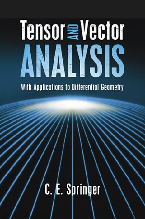 Tensor and Vector Analysis: With Applications to Differential Geometry - Springer, C. E.