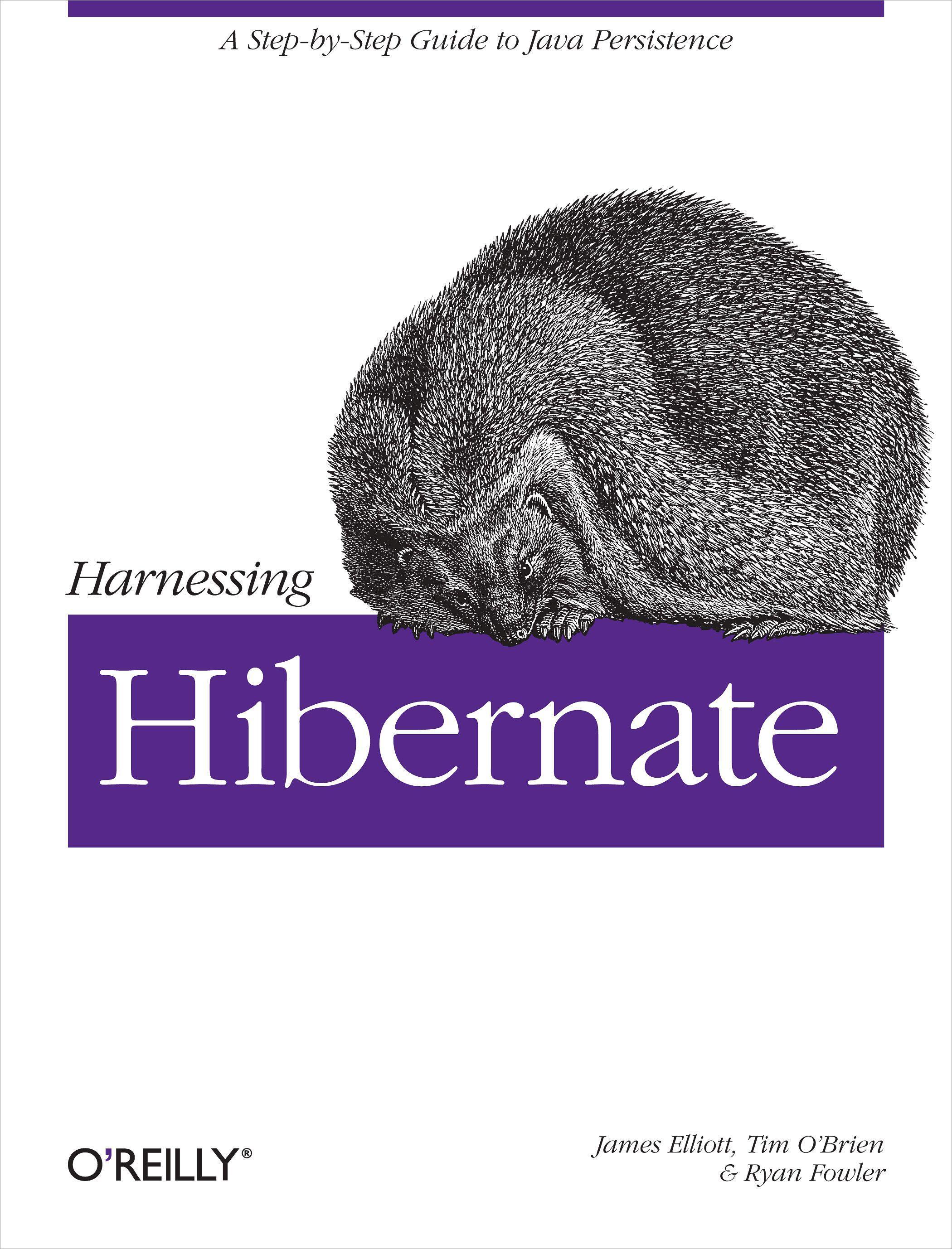 Harnessing Hibernate: Step-By-Step Guide to Java Persistence - Elliott, James|O\\'Brien, Timothy M.|Fowler, Rya