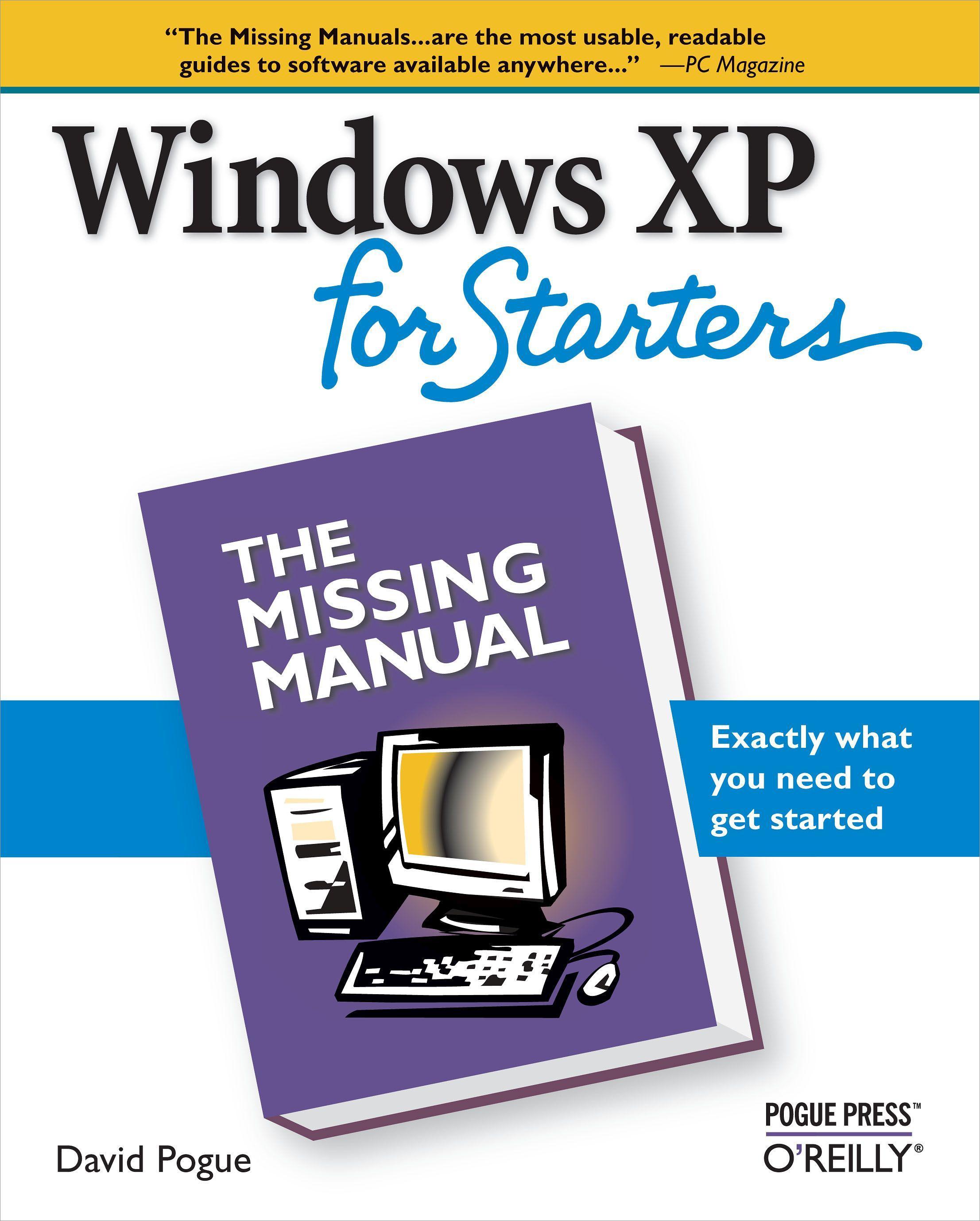 Windows XP for Starters: The Missing Manual: Exactly What You Need to Get Started - Pogue, David