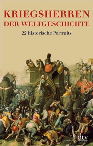 Kriegsherren der Weltgeschichte: 22 historische Porträts (dtv Sachbuch) - Pöhlmann, Markus, Dierk Walter und Stig Förster