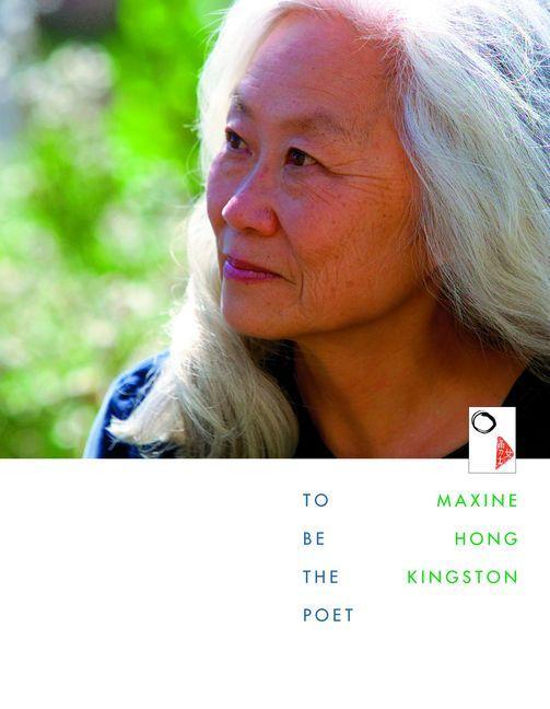 To Be the Poet - Kingston, Maxine Hong
