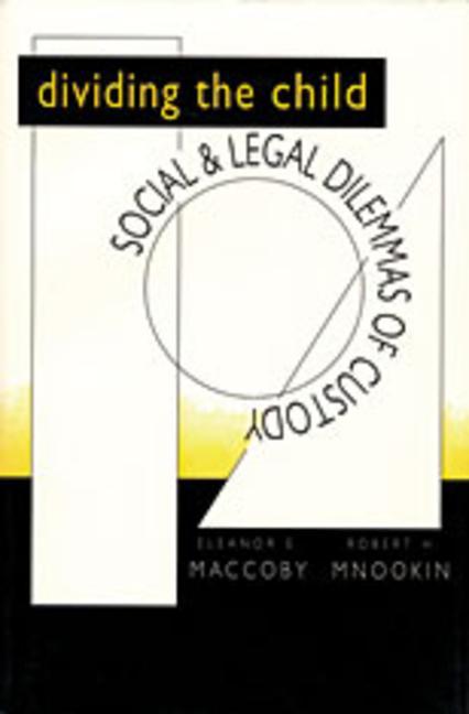 DIVIDING THE CHILD REV/E - Maccoby, Eleanor E.|Mnookin, Robert H.