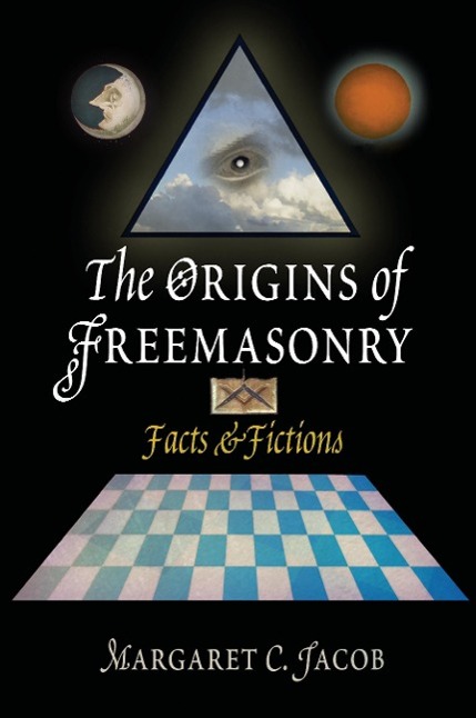 The Origins of Freemasonry - Jacob, Margaret C.
