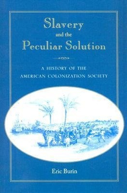 Burin, E: Slavery and the Peculiar Solution - Burin, Eric