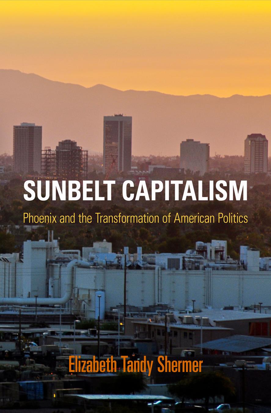 Sunbelt Capitalism - Shermer, Elizabeth Tandy