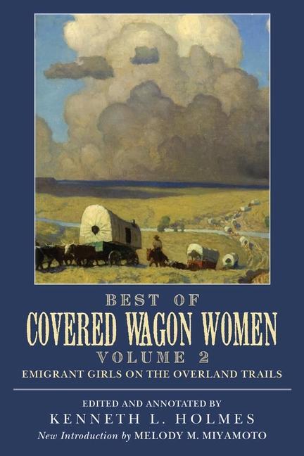Best of Covered Wagon Women: Emigrant Girls on the Overland Trails - K. L. Holmes