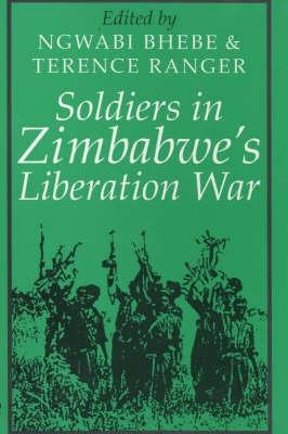 Soldiers in Zimbabwe\\ s Liberation Wa - Ranger, T. O.