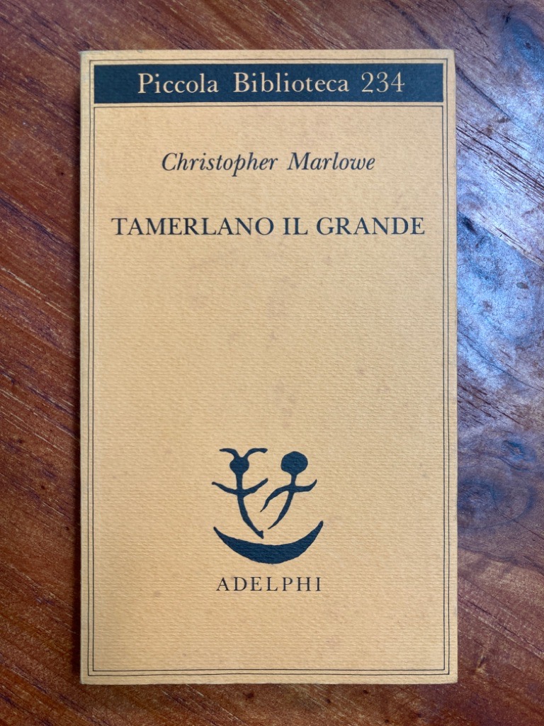 Tamerlano il Grande. - Marlowe, Christopher and Rodolfo Wilcock