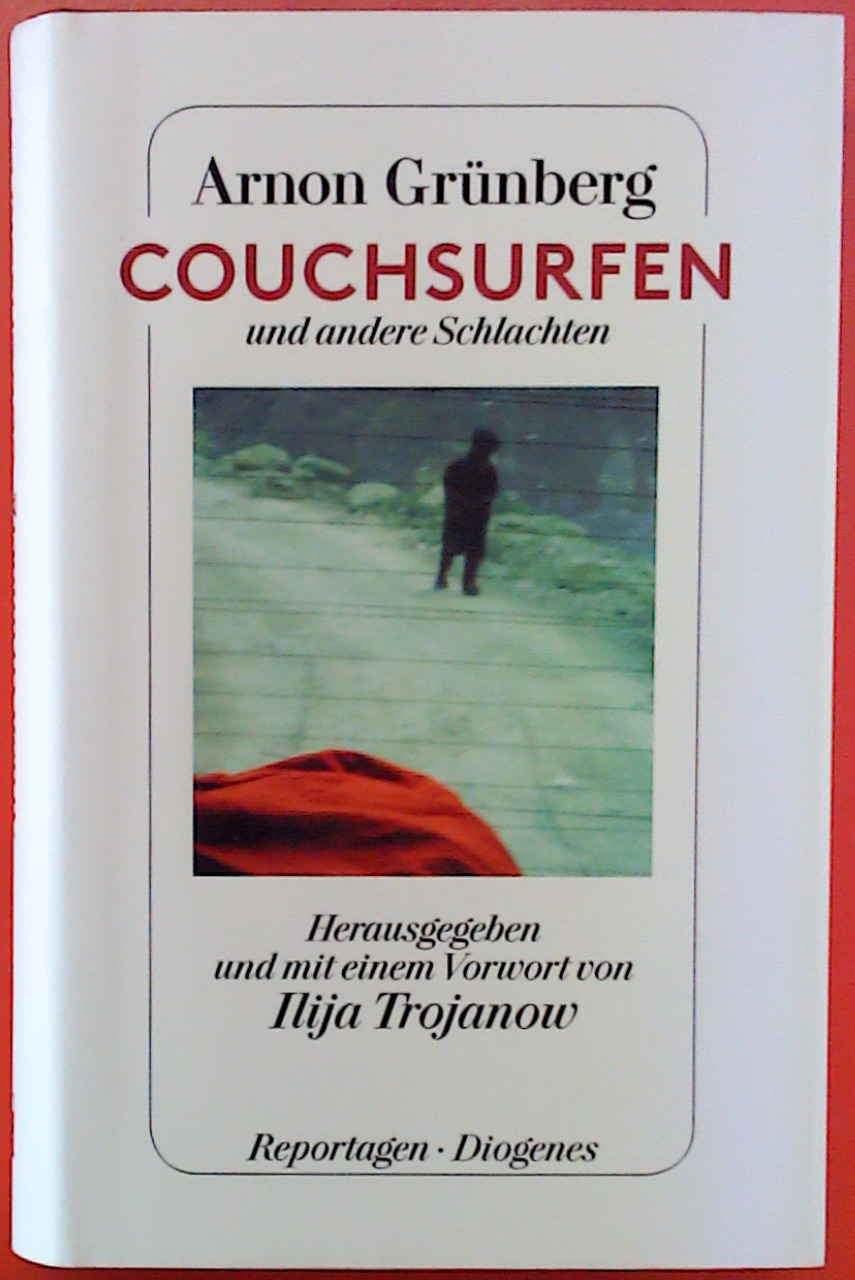 Couchsurfen und andere Schlachten - Arnon Grünberg / Ilija Trojanow (Hrsg.)