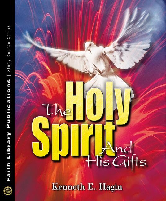 The Holy Spirit and His Gifts - Hagin, Kenneth E.