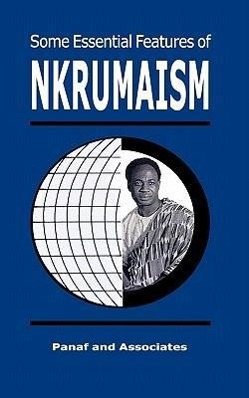 Some Essential Features of NKRUMAISM - Nkrumah, Kwame