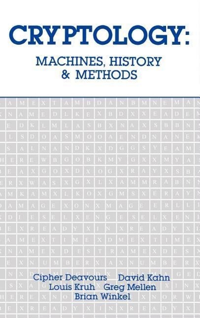 Cryptology: Machines, History, & Methods - Deavours, Cipher A.|Kruh, Louis|Kahn, David A.