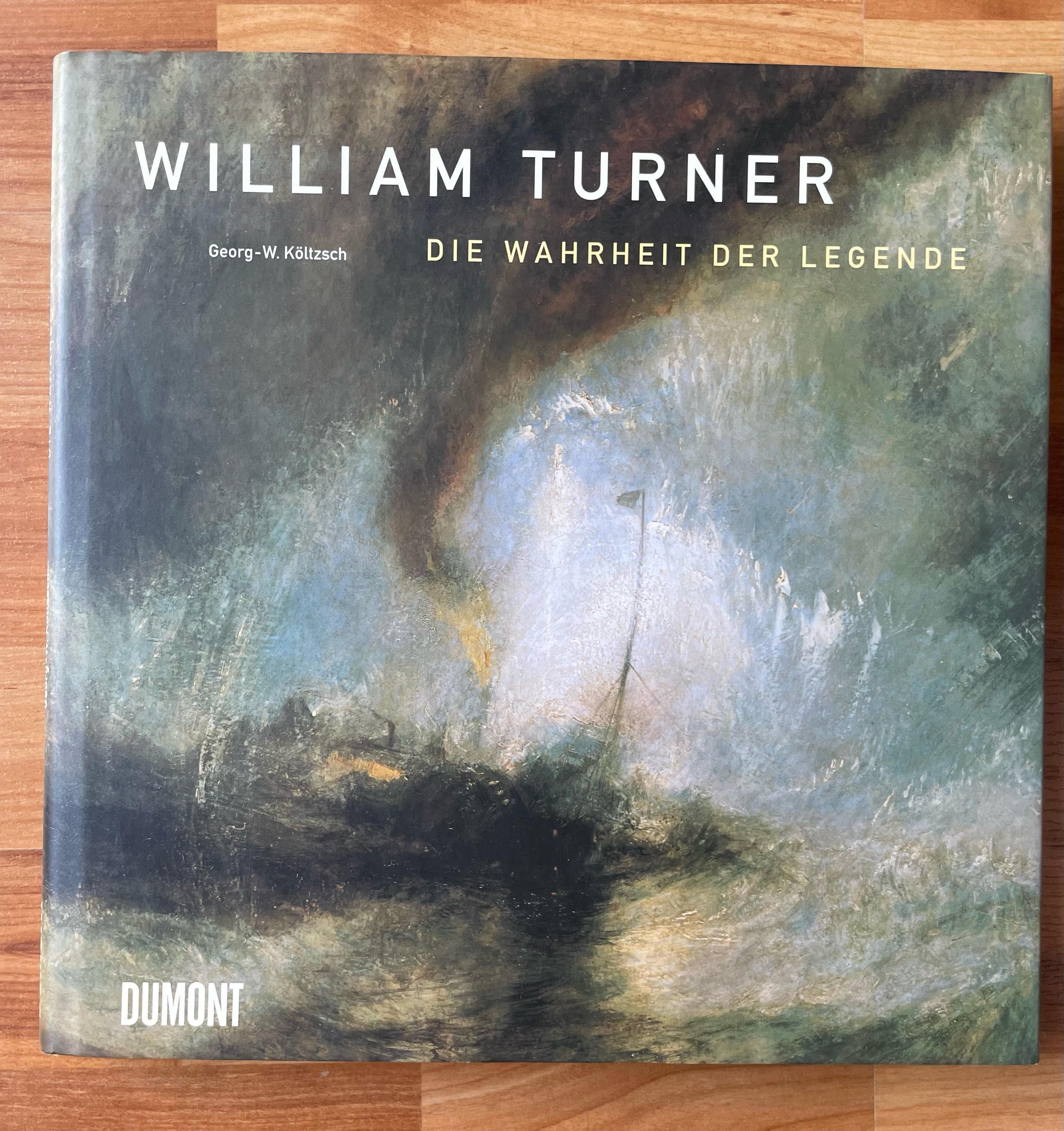 William Turner. Die Wahrheit der Legende - Költzsch, Georg-W.