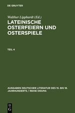 Lipphardt, Walther Lipphardt, Walther Lipphardt, Walther Lipphardt, Walther Lipphardt, Walther Lipphardt, Walther Lipphardt, Walther: Lateinische Osterfeiern und Osterspiele. Teil 4 - Lipphardt, Walther