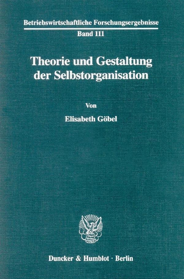 Theorie und Gestaltung der Selbstorganisation. - Elisabeth Göbel