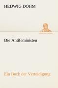 Die Antifeministen - Dohm, Hedwig