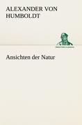 Ansichten der Natur - Humboldt, Alexander von