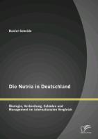 Die Nutria in Deutschland: Ökologie, Verbreitung, Schaeden und Management im internationalen Vergleich - Scheide, Daniel