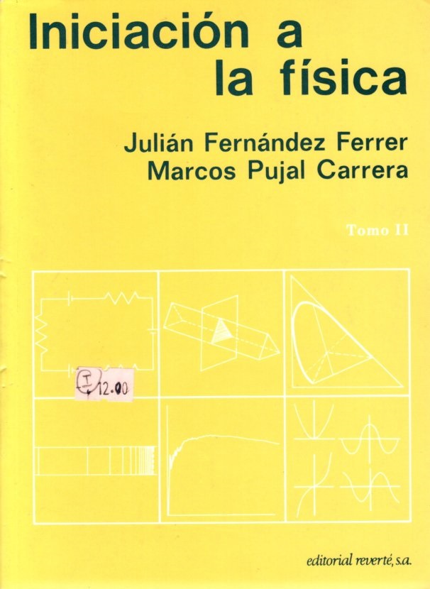 INICIACIÓN A LA FÍSICA (TOMO II) - Julián Fernández Ferrer y Marcos Pujal Carrera