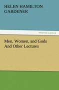 Men, Women, and Gods And Other Lectures - Gardener, Helen H.