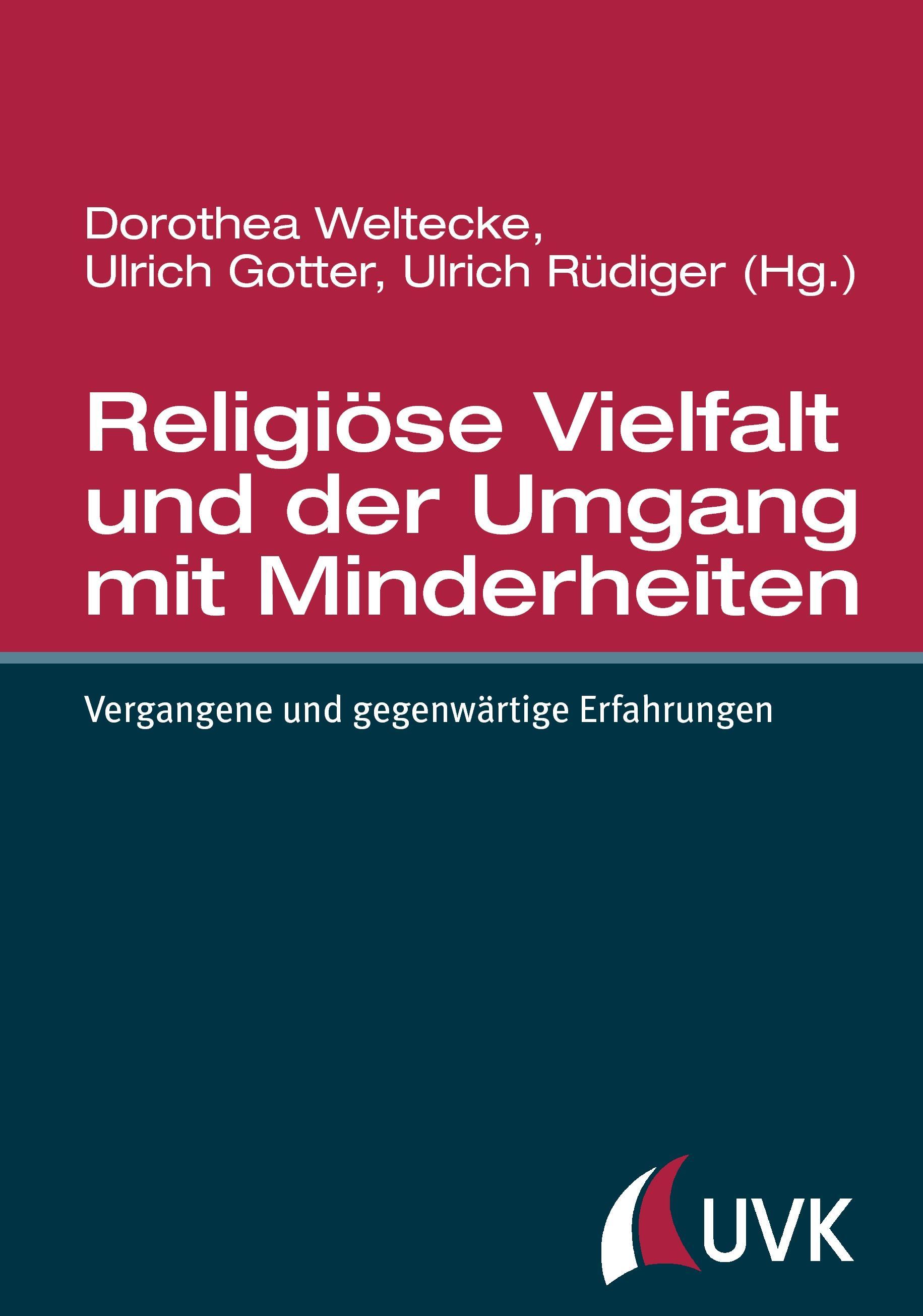 Religioese Vielfalt und der Umgang mit Minderheiten - Weltecke, Dorothea|Rüdiger, Ulrich|Gotter, Ulrich
