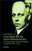 Ernst Rabel und das Kaiser-Wilhelm-Institut für auslaendisches und internationales Privatrecht 1926-1945 - Kunze, Rolf-Ulrich