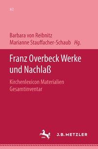 Franz Overbeck: Werke und Nachlass - Overbeck, Franz