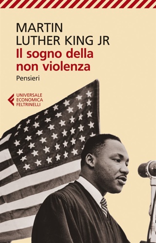 Il sogno della non violenza. Pensieri. - Luther King Jr.,Martin.