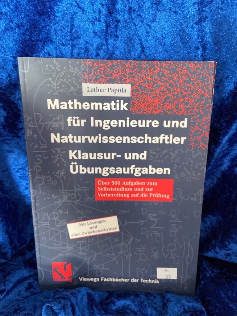 Mathematik für Ingenieure und Naturwissenschaftler Klausur- und Übungsaufgaben: Über 500 Aufgaben zum Selbststudium und zur Vorbereitung auf die Prüfung (Viewegs Fachbücher der Technik) Über 500 Aufgaben zum Selbststudium und zur Vorbereitung auf die Prüfung - Papula, Lothar