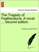 The Tragedy of Featherstone. A novel . Second edition. Vol. II. - Farjeon, Benjamin Leopold