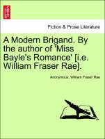 A Modern Brigand. By the author of Miss Bayle s Romance [i.e. William Fraser Rae]. I. - Anonymous|Rae, William Fraser