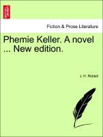 Phemie Keller. A novel . New edition. - Riddell, J. H.