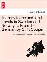 Journey to Iceland: and travels in Sweden and Norway . From the German by C. F. Cooper. - Pfeiffer, Ida Laura|Cooper, Charlotte Fenimore