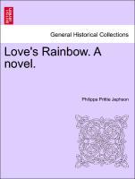 Love s Rainbow. A novel. Vol. II. - Jephson, Philippa Prittie