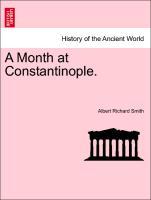 A Month at Constantinople. - Smith, Albert Richard