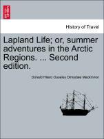 Lapland Life or, summer adventures in the Arctic Regions. . Second edition. - Mackinnon, Donald Hilaro Ouseley Dimsdale