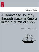 A Tarantasse Journey through Eastern Russia in the autumn of 1856. - Spottiswoode, William L. L. D.